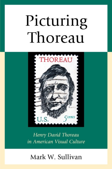 Picturing Thoreau : Henry David Thoreau in American Visual Culture, EPUB eBook