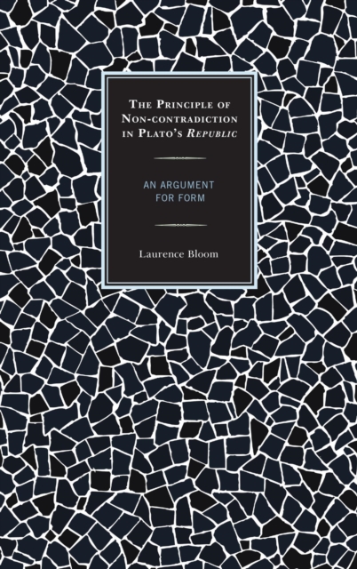Principle of Non-contradiction in Plato's Republic : An Argument for Form, EPUB eBook