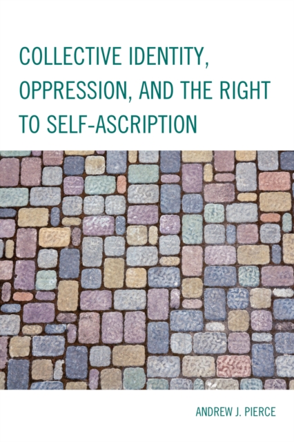 Collective Identity, Oppression, and the Right to Self-Ascription, Paperback / softback Book
