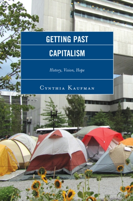 Getting Past Capitalism : History, Vision, Hope, Paperback / softback Book