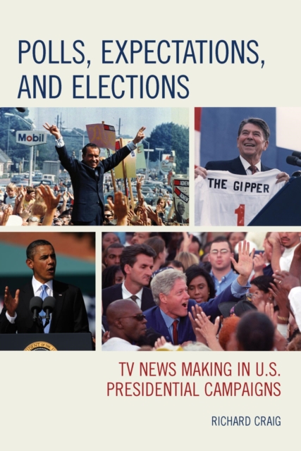Polls, Expectations, and Elections : TV News Making in U.S. Presidential Campaigns, EPUB eBook