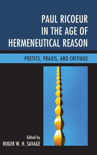Paul Ricoeur in the Age of Hermeneutical Reason : Poetics, Praxis, and Critique, EPUB eBook