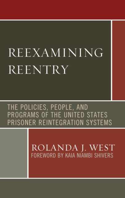 Reexamining Reentry : The Policies, People, and Programs of the United States Prisoner Reintegration Systems, Hardback Book