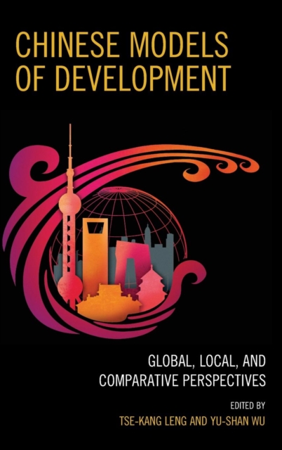 Chinese Models of Development : Global, Local, and Comparative Perspectives, Hardback Book