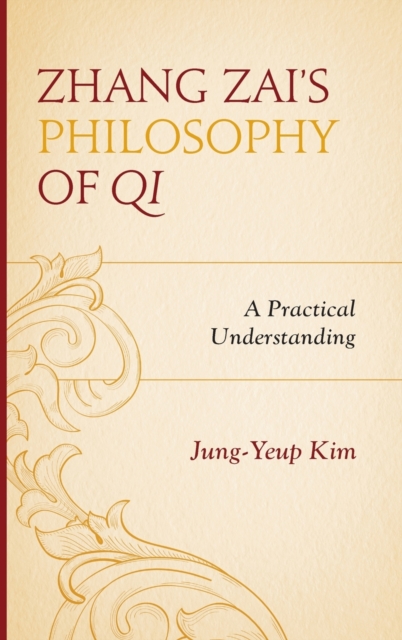 Zhang Zai's Philosophy of Qi : A Practical Understanding, Hardback Book