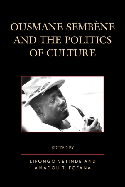 Ousmane Sembene and the Politics of Culture, Hardback Book