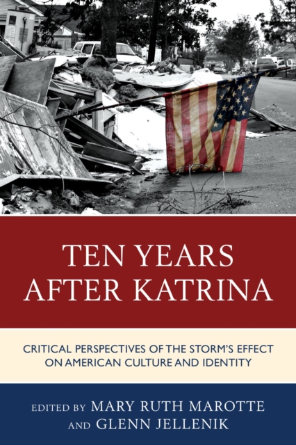Ten Years after Katrina : Critical Perspectives of the Storm's Effect on American Culture and Identity, EPUB eBook