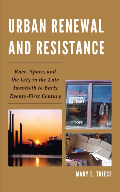 Urban Renewal and Resistance : Race, Space, and the City in the Late Twentieth to the Early Twenty-First Century, Paperback / softback Book