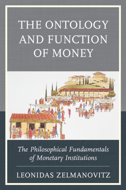 The Ontology and Function of Money : The Philosophical Fundamentals of Monetary Institutions, EPUB eBook