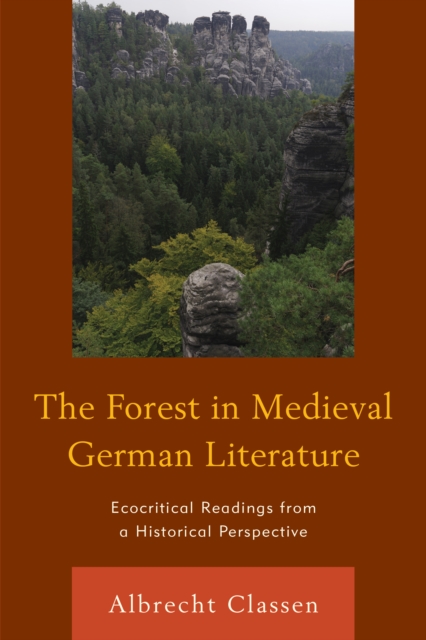 The Forest in Medieval German Literature : Ecocritical Readings from a Historical Perspective, Paperback / softback Book
