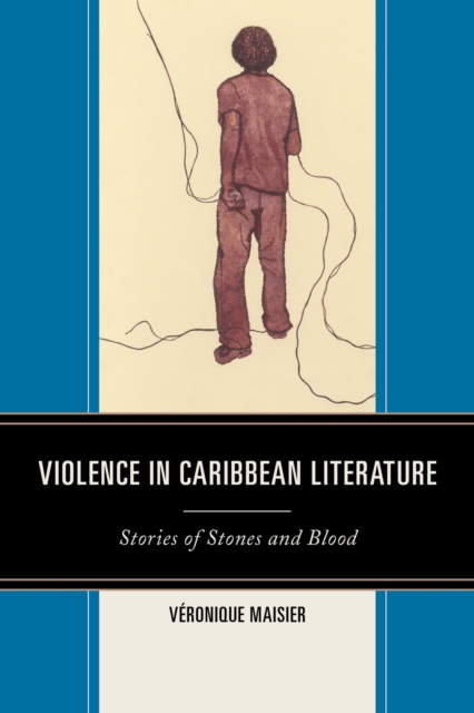 Violence in Caribbean Literature : Stories of Stones and Blood, EPUB eBook