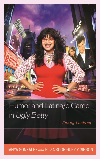 Humor and Latina/o Camp in Ugly Betty : Funny Looking, EPUB eBook