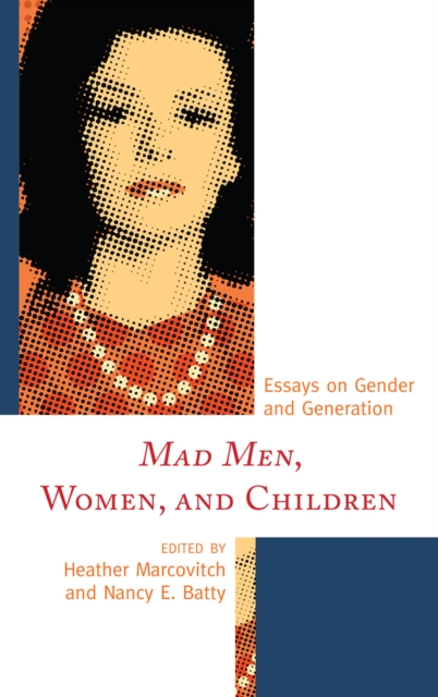 Mad Men, Women, and Children : Essays on Gender and Generation, Paperback / softback Book