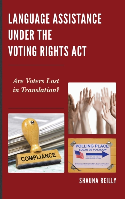 Language Assistance Under the Voting Rights Act : Are Voters Lost in Translation?, Hardback Book