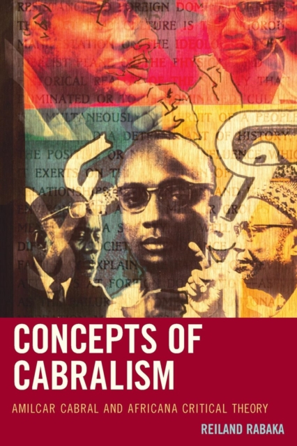 Concepts of Cabralism : Amilcar Cabral and Africana Critical Theory, Paperback / softback Book