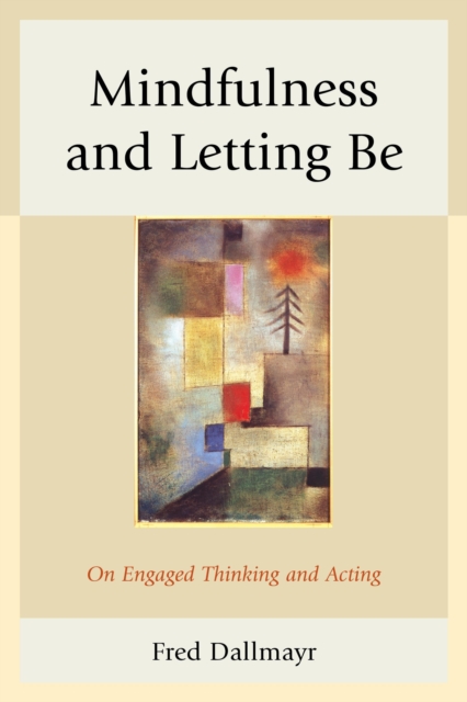 Mindfulness and Letting Be : On Engaged Thinking and Acting, Hardback Book
