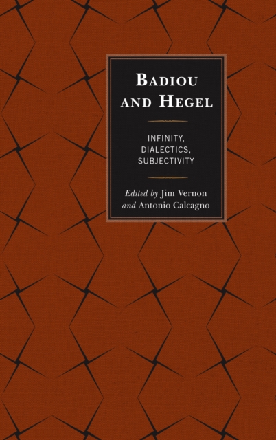 Badiou and Hegel : Infinity, Dialectics, Subjectivity, Hardback Book