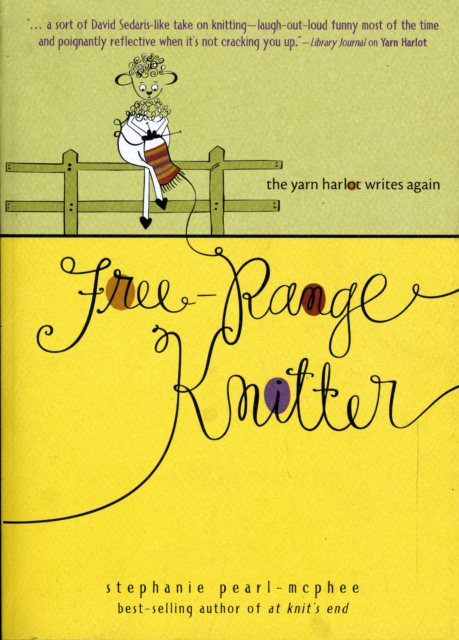 Free Range Knitter : The Yarn Harlot Writes Again, Paperback Book