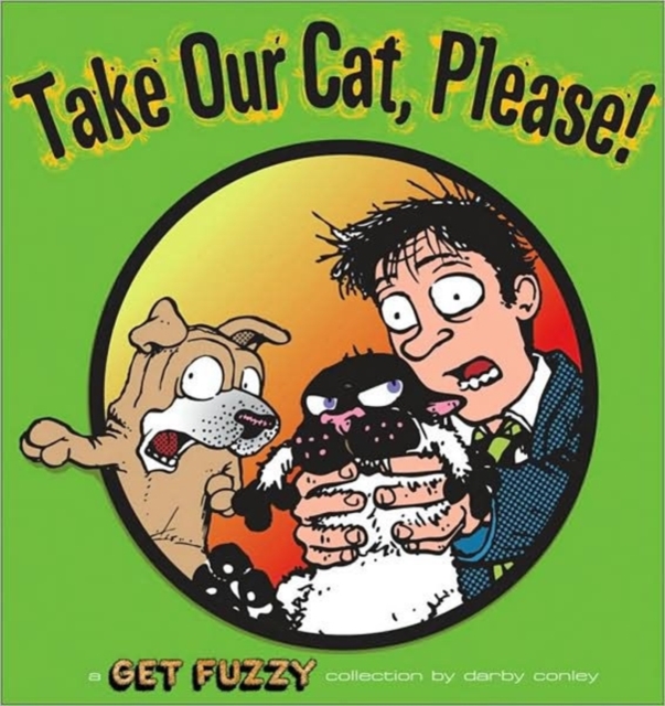 Take Our Cat, Please! : A "Get Fuzzy" Collection, Paperback Book