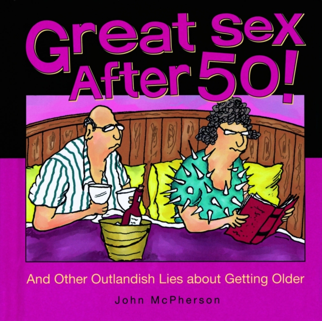 Great Sex After 50! : And Other Outlandish Lies about Getting Older, EPUB eBook