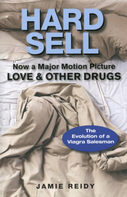 Hard Sell : Now a Major Motion Picture Love and Other Drugs, Paperback Book