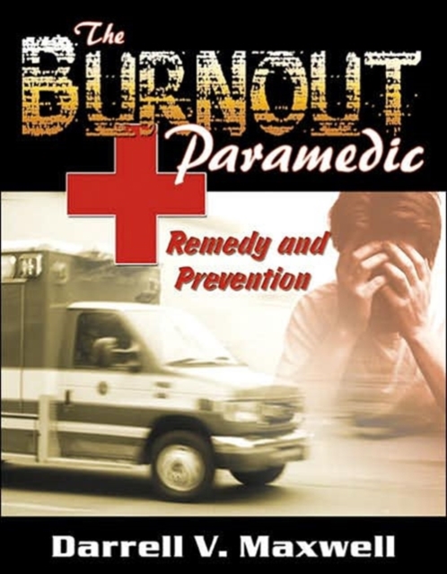 The Burnout Paramedic : Remedy and Prevention, Paperback / softback Book