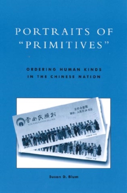 Portraits of 'Primitives' : Ordering Human Kinds in the Chinese Nation, Hardback Book
