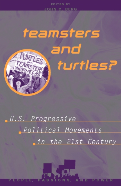 Teamsters and Turtles? : U.S. Progressive Political Movements in the 21st Century, Paperback / softback Book