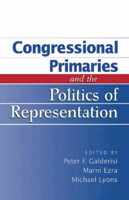 Congressional Primaries and the Politics of Representation, Hardback Book
