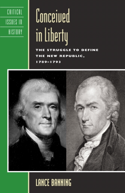 Conceived in Liberty : The Struggle to Define the New Republic, 1789–1793, Paperback / softback Book