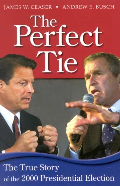 The Perfect Tie : The True Story of the 2000 Presidential Election, Paperback / softback Book