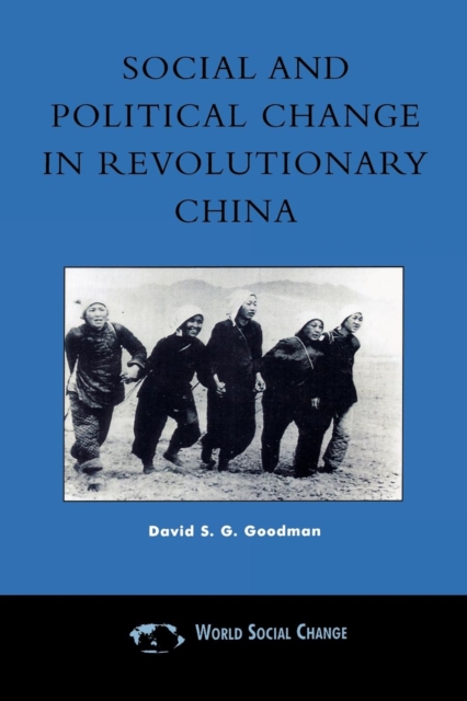 Social and Political Change in Revolutionary China : The Taihang Base Area in the War of Resistance to Japan, 1937-1945, Paperback / softback Book