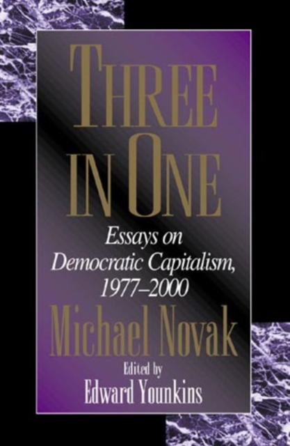 Three in One : Essays on Democratic Capitalism, 1976-2000, Hardback Book