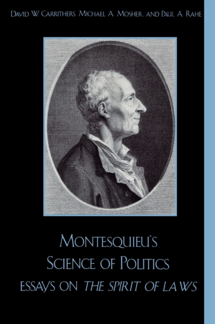 Montesquieu's Science of Politics : Essays on The Spirit of Laws, Paperback / softback Book