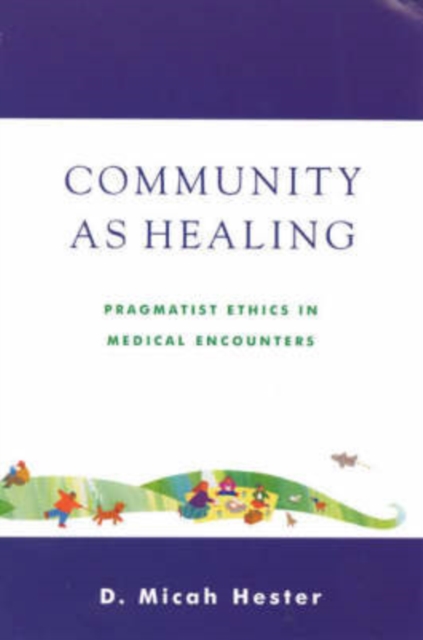 Community As Healing : Pragmatist Ethics in Medical Encounters, Paperback / softback Book
