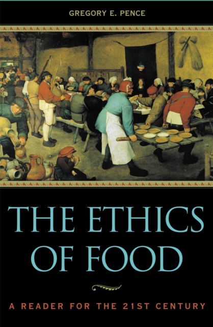 The Ethics of Food : A Reader for the Twenty-First Century, Hardback Book
