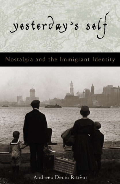 Yesterday's Self : Nostalgia and the Immigrant Identity, Paperback / softback Book