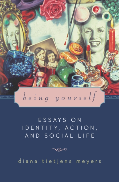 Being Yourself : Essays on Identity, Action, and Social Life, Paperback / softback Book