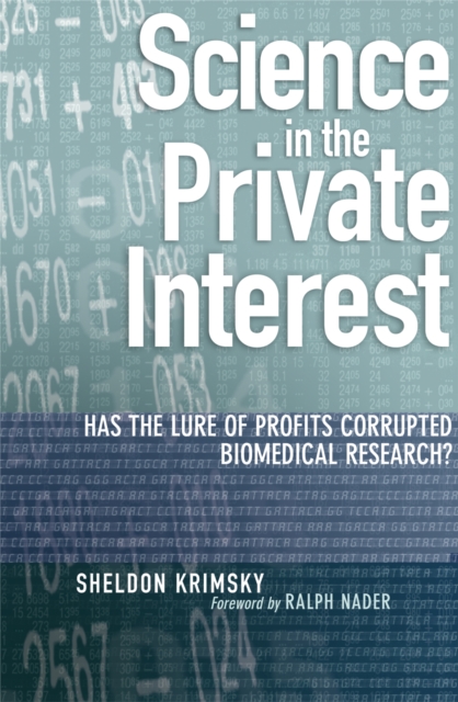 Science in the Private Interest : Has the Lure of Profits Corrupted Biomedical Research?, Hardback Book