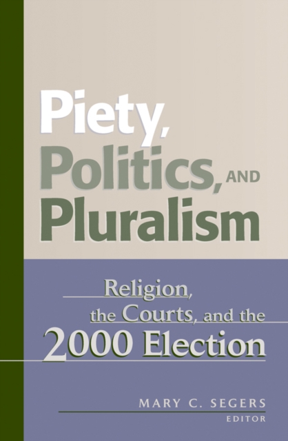 Piety, Politics, and Pluralism : Religion, the Courts, and the 2000 Election, Paperback / softback Book