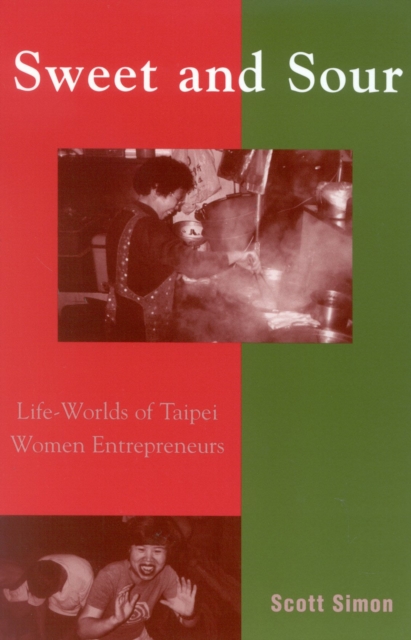 Sweet and Sour : Life-Worlds of Taipei Women Entrepreneurs, Hardback Book