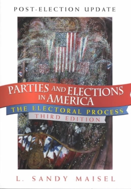 Parties and Elections in America : The Electoral Process Post-Election Update, Paperback / softback Book
