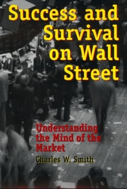Success and Survival on Wall Street : Understanding the Mind of the Market, Paperback / softback Book