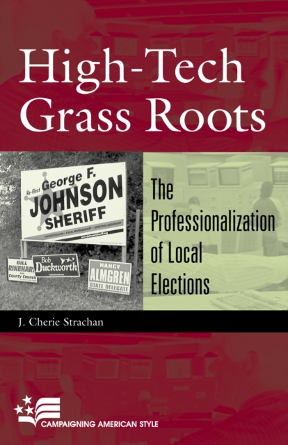 High-Tech Grass Roots : The Professionalization of Local Elections, Paperback / softback Book