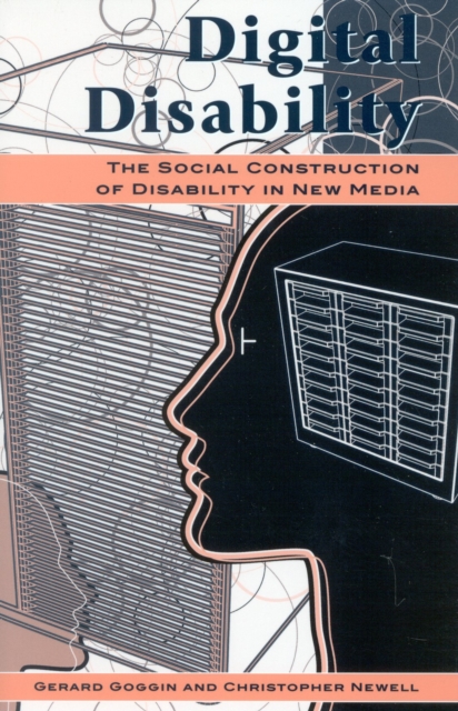 Digital Disability : The Social Construction of Disability in New Media, Hardback Book