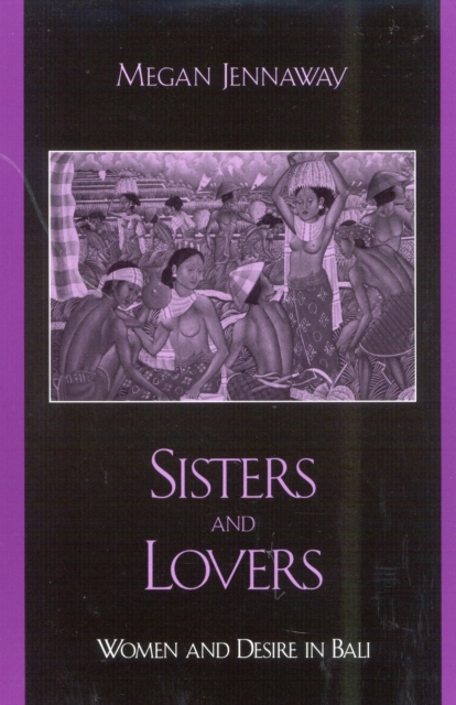 Sisters and Lovers : Women and Desire in Bali, Paperback / softback Book