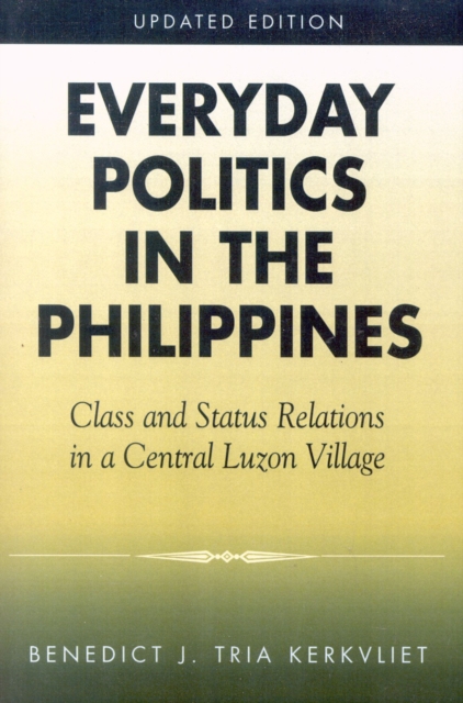 Everyday Politics in the Philippines : Class and Status Relations in a Central Luzon Village, Hardback Book