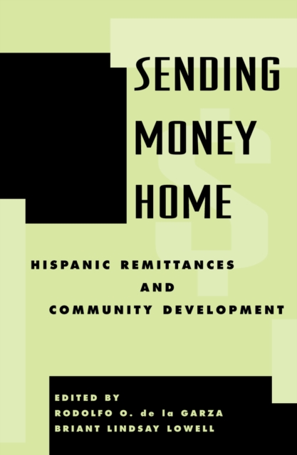 Sending Money Home : Hispanic Remittances and Community Development, Paperback / softback Book