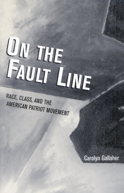 On the Fault Line : Race, Class, and the American Patriot Movement, Hardback Book