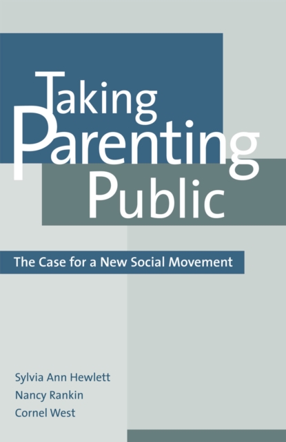 Taking Parenting Public : The Case for a New Social Movement, Paperback / softback Book
